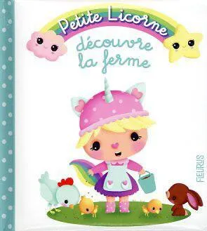 PETITE LICORNE - DECOUVRE LA FERME - FLEURUS