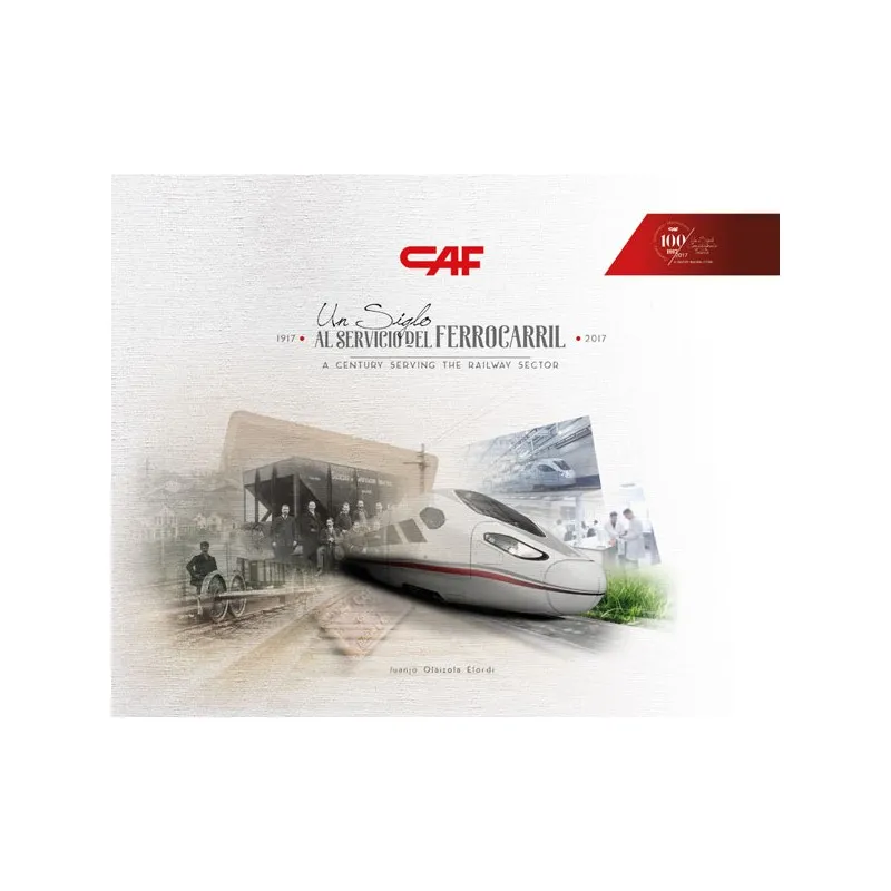 CAF : Un siècle au service du chemin de fer (1917-2017) MAQUETREN