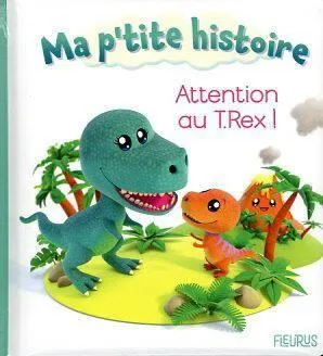 MA P'TITE HISTOIRE - ATTENTION AU T-REX !